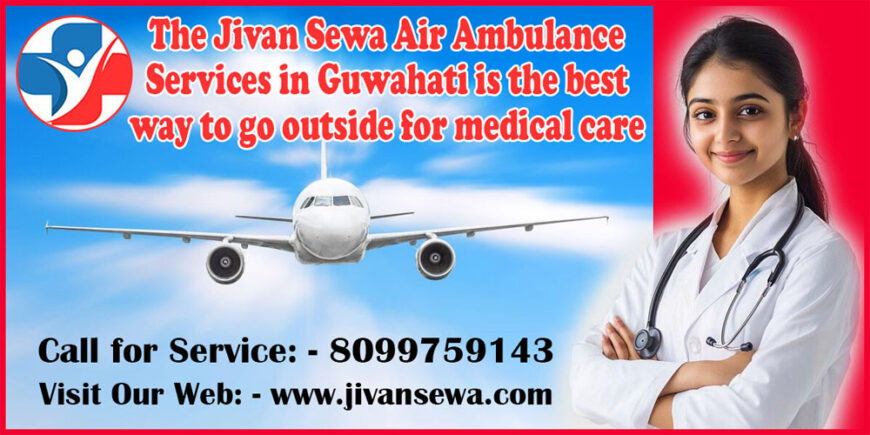 Hire the Jivan Sewa Air and Train Ambulance Service in Guwahati with a Stretcher